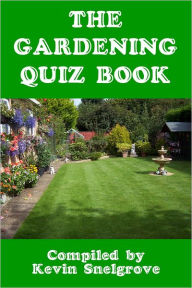 Title: The Gardening Quiz Book, Author: Kevin Snelgrove