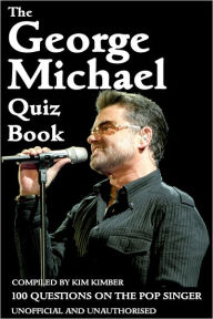 Title: The George Michael Quiz Book, Author: Kim Kimber