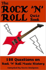 Title: The Rock 'n' Roll Quiz Book, Author: Kevin Snelgrove