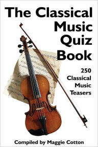 Title: The Classical Music Quiz Book, Author: Maggie Cotton