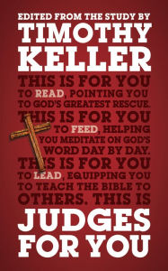 Title: Judges For You: For reading, for feeding, for leading, Author: Timothy Keller