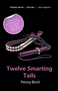 Title: Twelve Smarting Tails, Author: Penny Birch