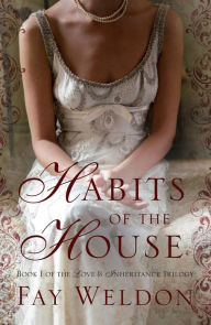 Title: Habits of the House (Habits of the House #1), Author: Fay Weldon