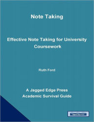 Title: Note Taking: Effective Note Taking for University Coursework, Author: Ruth Ford