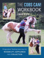 Cobs Can! Workbook: Progressive Training Exercises for Rideability, Suppleness and Collection