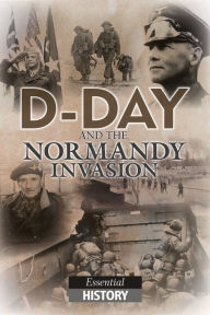 Title: D-Day and the Normandy Invasion: Essential History, Author: Adam Powley