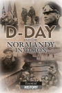 D-Day and the Normandy Invasion: Essential History
