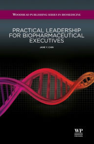 Title: Practical Leadership for Biopharmaceutical Executives, Author: Jane Y Chin