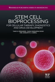 Title: Stem Cell Bioprocessing: For Cellular Therapy, Diagnostics and Drug Development, Author: Tiago G. Fernandes