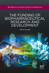 Title: The Funding of Biopharmaceutical Research and Development, Author: David R Williams