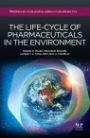 The Life-Cycle of Pharmaceuticals in the Environment