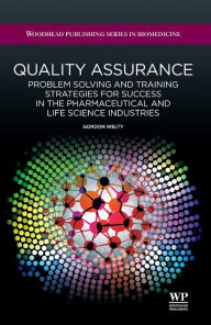 Title: Quality Assurance: Problem Solving and Training Strategies for Success in the Pharmaceutical and Life Science Industries, Author: G Welty