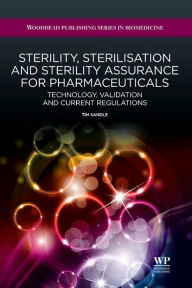 Title: Sterility, Sterilisation and Sterility Assurance for Pharmaceuticals: Technology, Validation and Current Regulations, Author: Tim Sandle