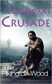 Title: Colandra's Crusade - Angels and Demons Collide, Author: Susie Pilkington-Wood