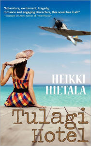Title: Tulagi Hotel: A World War II Romance, Author: Heikki Hietala