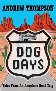 Title: Dog Days - Tales from an American Road Trip, Author: Andrew Thompson