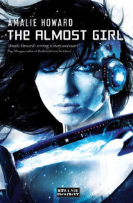 Title: The Almost Girl (Riven Chronicles Series #1), Author: Amalie Howard