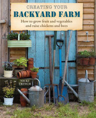 Title: Creating Your Backyard Farm, Author: Nicki Trench