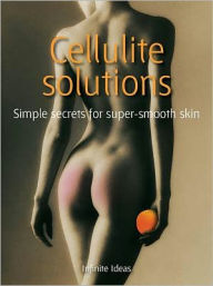 Title: Cellulite solutions: 52 Brilliant Ideas for Super Smooth Skin, Author: Cherry Maslen