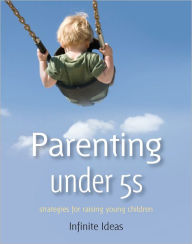 Title: Parenting under 5s: Strategies for raising young children, Author: Infinite Ideas