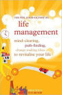 Life Management: Mind-clearing, path-finding, change-making ideas to revitalise your life