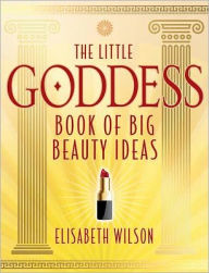 Title: Little Goddess book of big beauty ideas, Author: Elisabeth Wilson