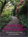 Create your dream garden: Tips and Techniques to Make Your Garden Bloom