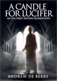 Title: A Candle for Lucifer: An evil vicar beyond redemption?, Author: Andrew de Berry