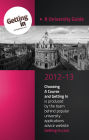 UNIVERSITY GUIDE 2012-2013: Choosing a Course and Getting In is produced by the team behind popular university applications advice website www.getting-in.com