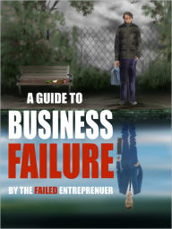 Title: A Guide to Business Failure, Author: The Failed Entrepreneur