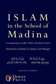 Title: Islam in the School of Madina, Author: Ahmad Al-Qalawi Ash-Shinqiti