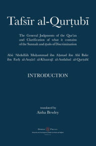 Title: Tafsir al-Qurtubi - Introduction: The General Judgments of the Qur'an and Clarification of what it contains of the Sunnah and ayahs of Discrimination, Author: Muhammad Abu Abdullah Al-Qurtubi