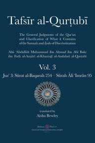 Title: Tafsir al-Qurtubi Vol. 3 : Juz' 3: Surat al-Baqarah 254 - 286 & Surah Ali 'Imran 1 - 95, Author: Abu 'Abdullah  Muhammad al-Qurtubi