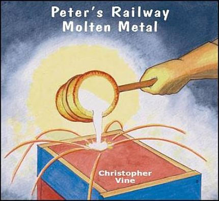 Peters Railway - Molten Metal