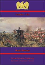 Title: 1815 -- Waterloo [Illustrated Edition], Author: Henry Houssaye