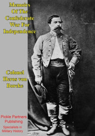 Title: Memoirs Of The Confederate War For Independence [Illustrated Edition], Author: Colonel Heros von Borcke