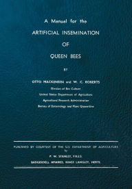 Title: A Manual for the Artificial Insemination of Queen Bees, Author: Otto Mackensen