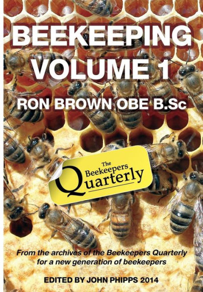 Beekeeping - Volume 1. Ron Brown OBE B.Sc