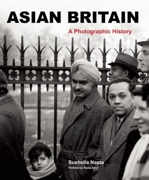 Asian Britain: A Photographic History