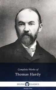 Title: Delphi Complete Works of Thomas Hardy (Illustrated), Author: Thomas Hardy