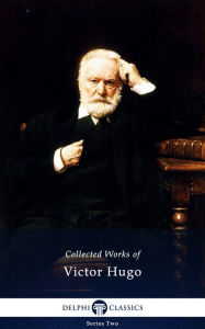 Title: Delphi Complete Works of Victor Hugo, Author: Victor Hugo