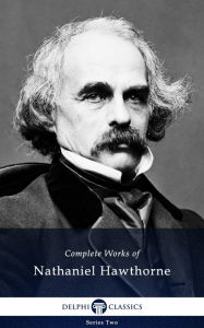 Title: Delphi Complete Works of Nathaniel Hawthorne, Author: Nathaniel Hawthorne