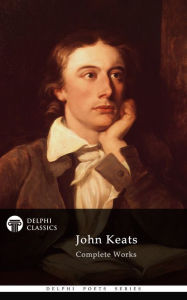 Title: Delphi Complete Works of John Keats (Illustrated), Author: John Keats