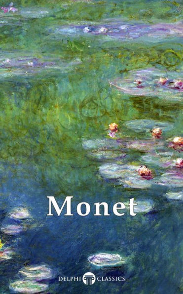 Delphi Works of Claude Monet (Illustrated)