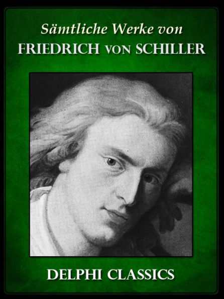 Delphi Saemtliche Werke von Friedrich Schiller