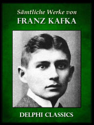 Title: Saemtliche Werke von Franz Kafka (Illustrierte), Author: Franz Kafka