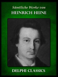 Title: Saemtliche Werke von Heinrich Heine (Illustrierte), Author: Heinrich Heine