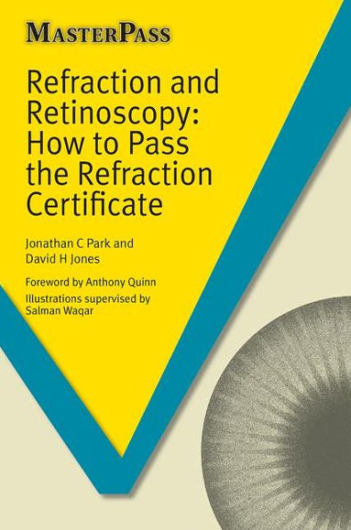 Refraction and Retinoscopy: How to Pass the Refraction Certificate / Edition 1