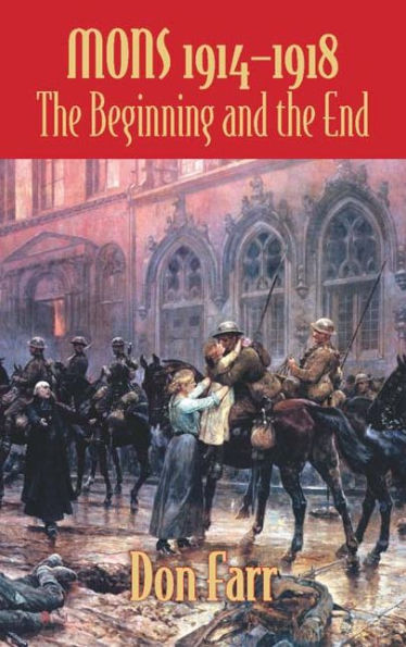 Mons 1914-1918: The Beginning and the End