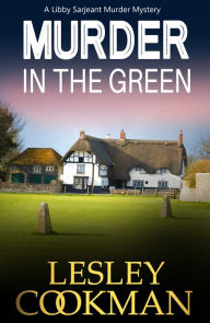 Title: Murder in the Green (Libby Sarjeant Series #6), Author: Lesley Cookman